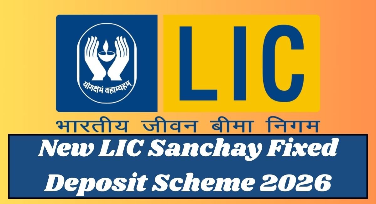New LIC Sanchay Fixed Deposit Scheme 2026